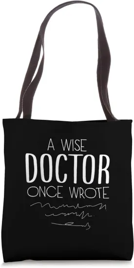 A Wise Doctor Once Wrote Tote Bag